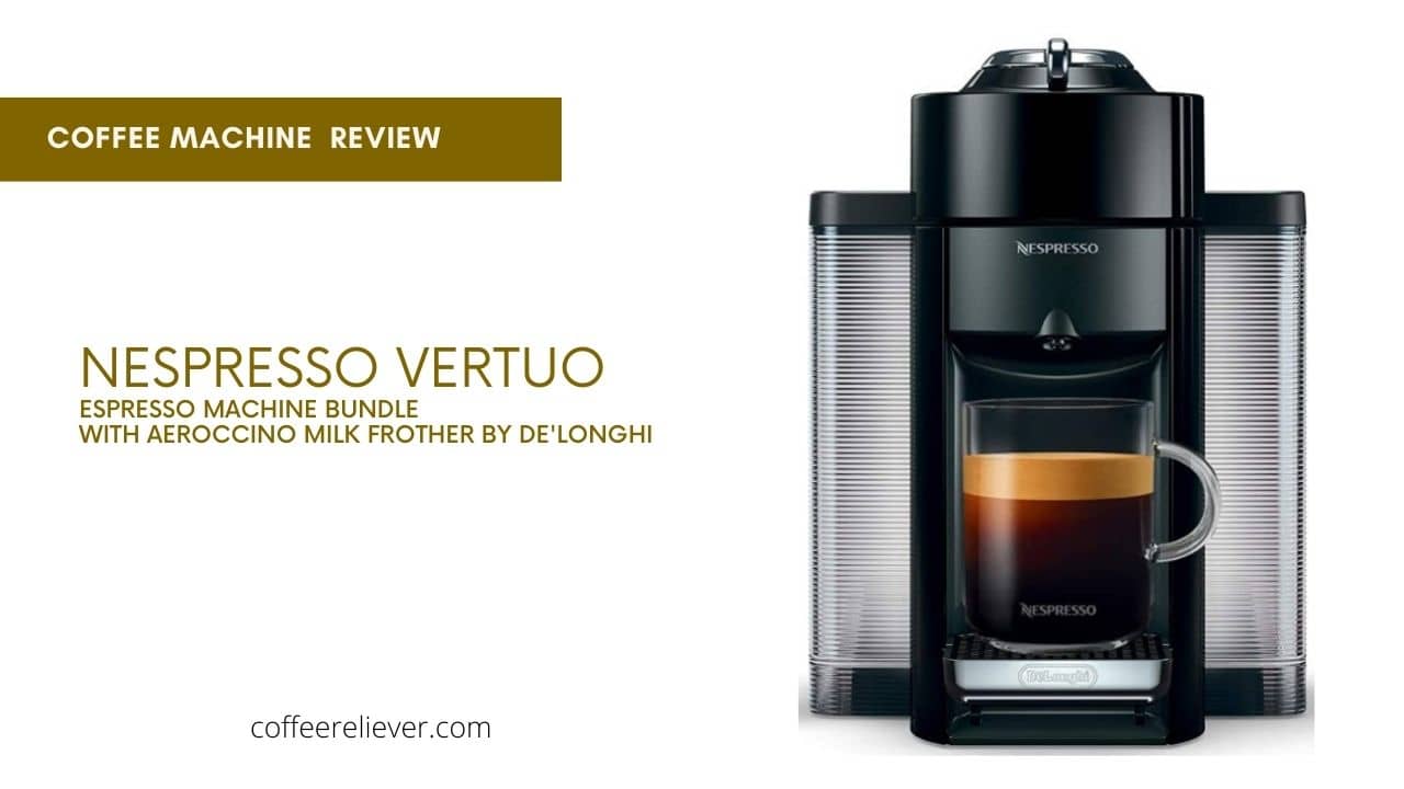 Nespresso Vertuo Coffee and Espresso Machine Bundle with Aeroccino 