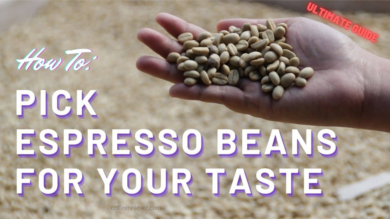 Pick Espresso Beans For Your Taste