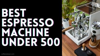 best espresso machine under 500