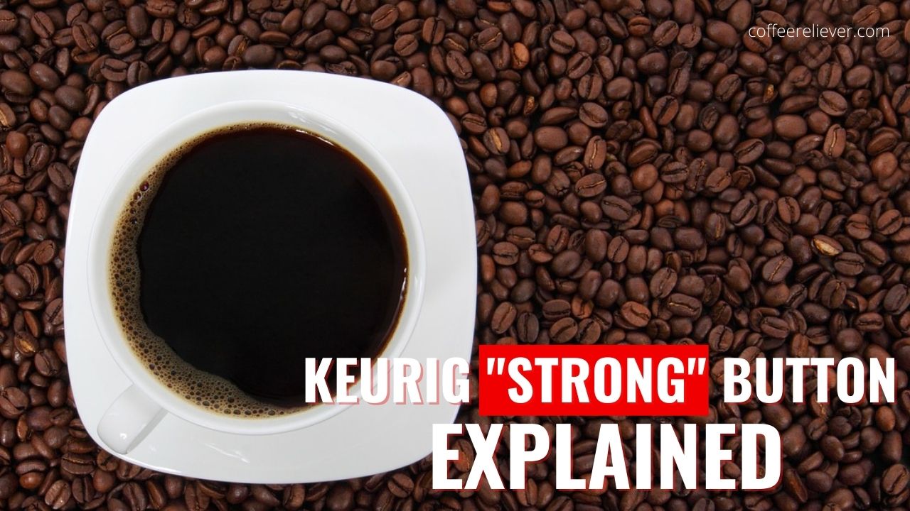 What Does the Keurig Strong Button Do