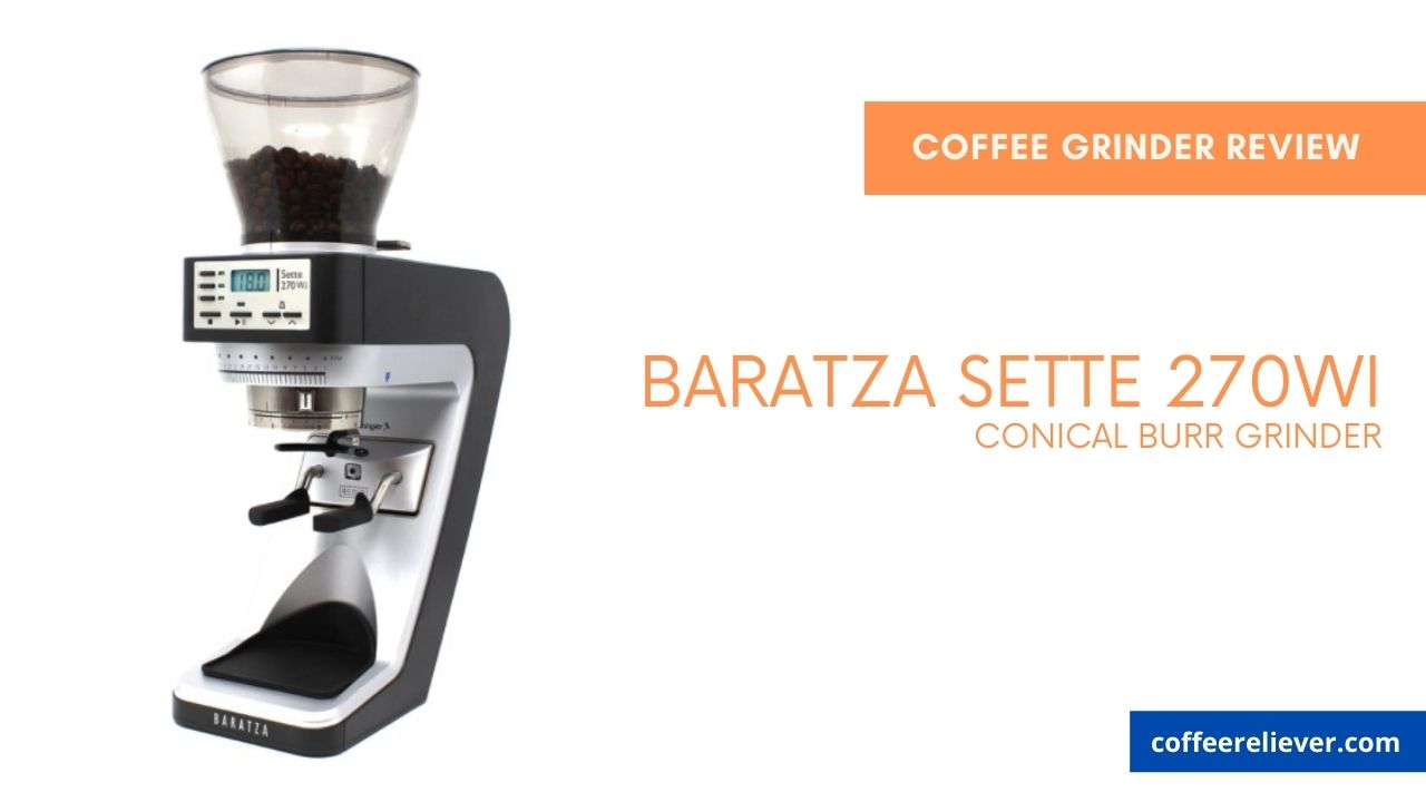 Baratza Sette 270Wi Coffee Grinder Review